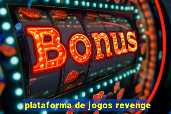 plataforma de jogos revenge